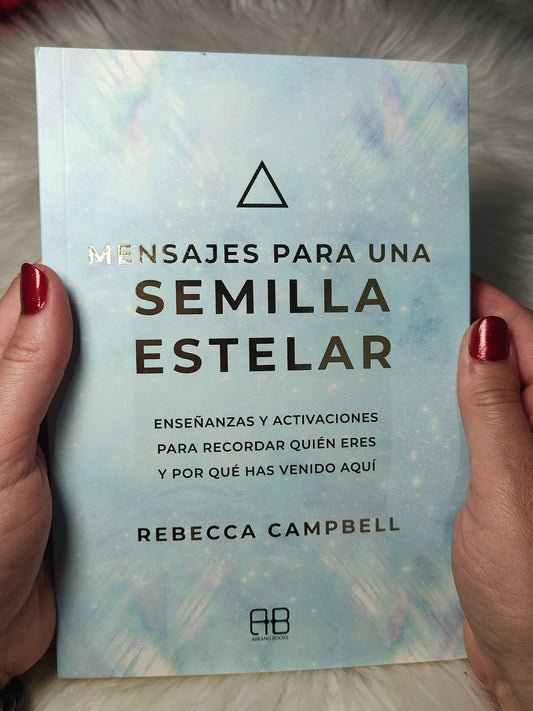Mensajes para una semilla estelar - Rebecca Campbell